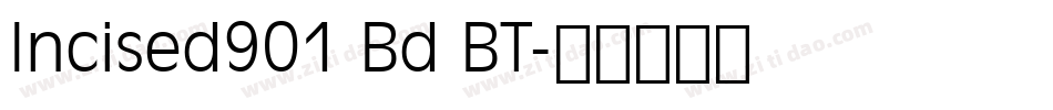 Incised901 Bd BT字体转换